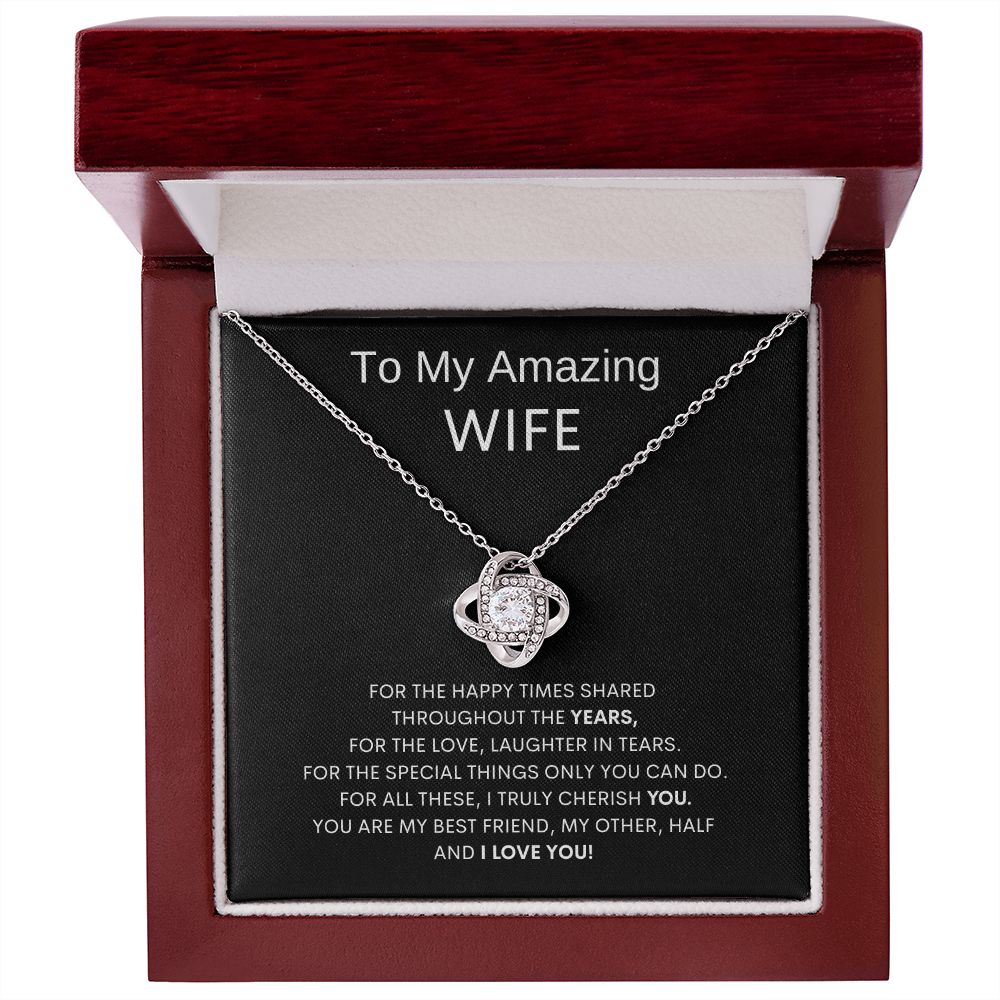To My Amazing Wife - Happy Times Shared - Love Knot Necklace