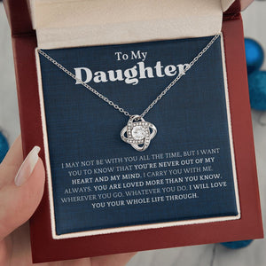 To My Daughter_I Carry You With Me Love Knot