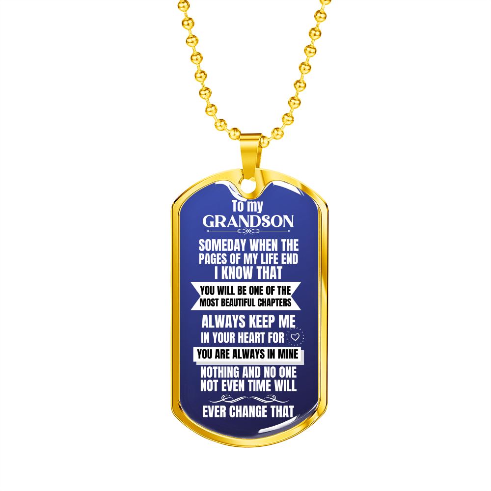 To my Grandson - Someday when the pages of my life end - Military Chain (Silver or Gold)